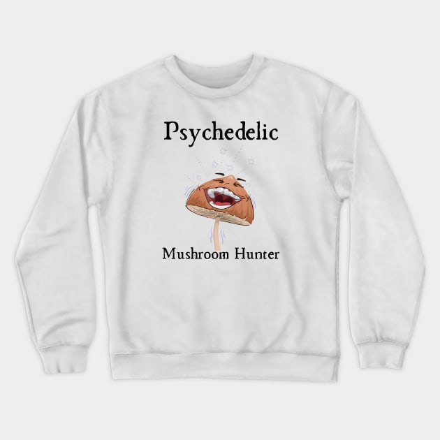 Psychedelic Mushroom Hunter Crewneck Sweatshirt by HobbyAndArt